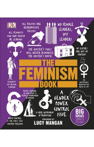 The Feminism Book: Big Ideas Simply Explained